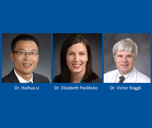 Left to right: Dr. Huihua Li, Dr. Elizabeth Pavlisko, Dr. Victor Roggli
